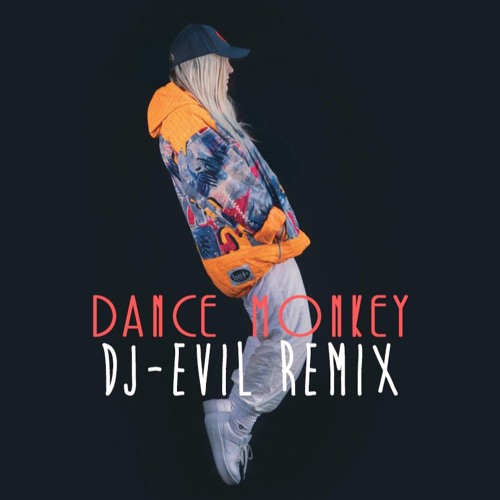 Tones And I - Dance Monkey (Dj-EviL Remix) FREE DOWNLOAD