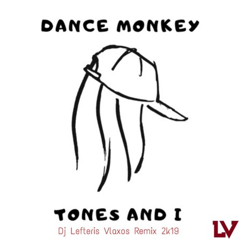 TONES AND I - DANCE MONKEY Dj Lefteris Vlaxos Remix 2k19