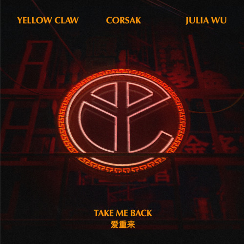 Yellow Claw CORSAK Julia Wu - Take Me Back