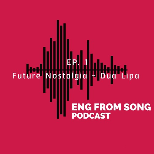 ENG FROM SONG Podcast EP.1 - แปล Future Nostalgia - Dua Lipa