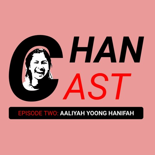 ChanCast (Episode 2) - Aaliyah Yoong Hanifah