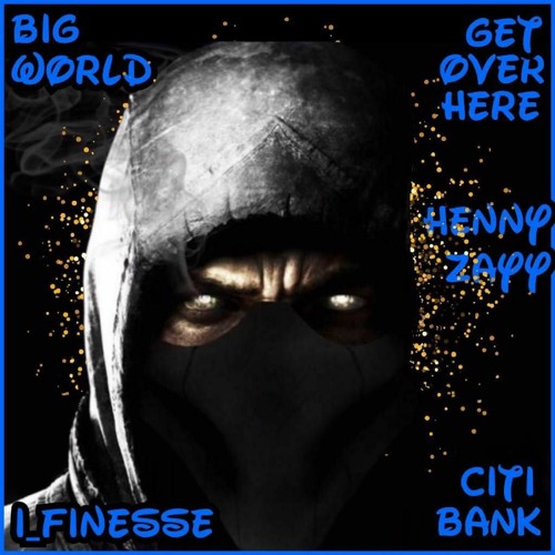 Big World x Big Bank x henny Boy - Get Over Here
