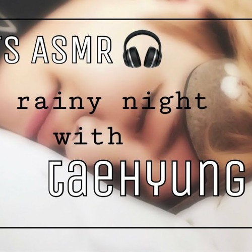 BTS ASMR a rainy night with taehyung talking singing soft breathing kissing rain sounds