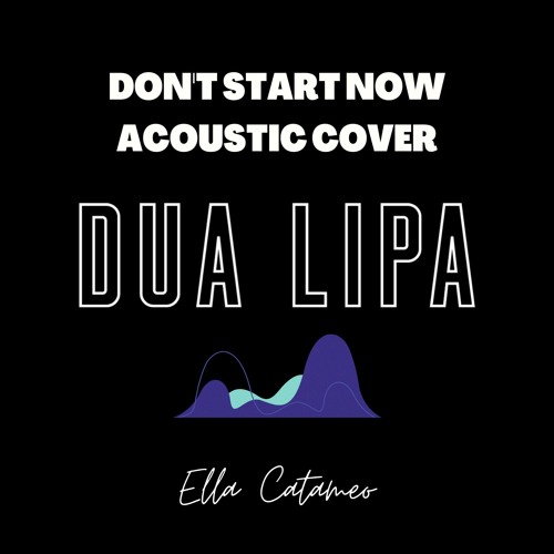 Don't Start Now by Dua Lupa (Cover)