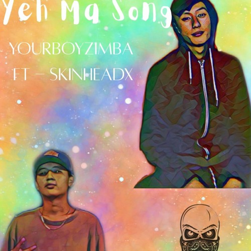 YEH MA SONG- Yourboyzimba Ft. SkinHeadX (Prod-Ross Gossage)