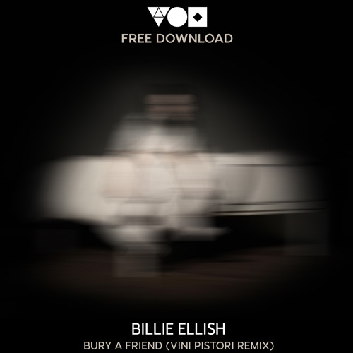 Billie Eilish - Bury a Friend (Vini Pistori Remix) FREE DOWNLOAD