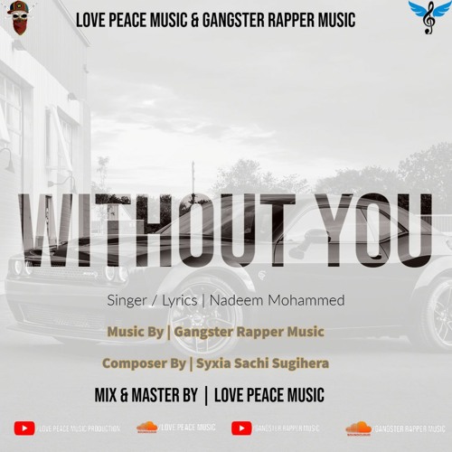 Without You (Full Video Song) Nadeem Mohammed Gangster Rappe Syxia Sachi Love Peace Musix