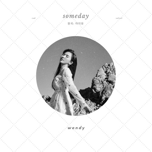 Wendy (Red Velvet) - Someday (IU)