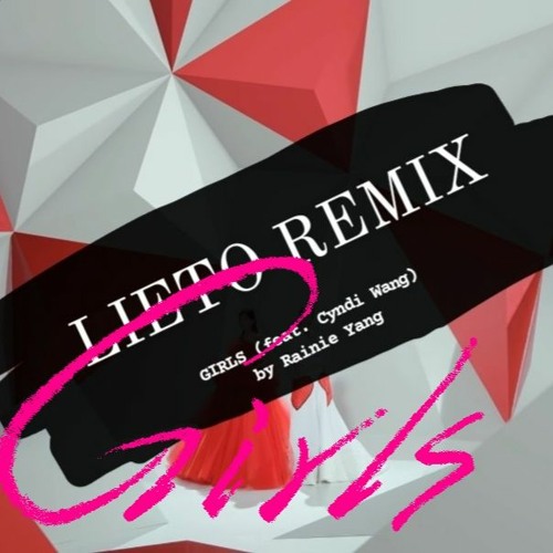 楊丞琳(Rainie Yang) - 女孩們(GIRLS) ft. 王心凌(Cyndi Wang) LIETO Remix