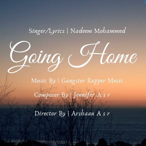Going Home Song Nadeem Mohammed Gangster Rapper Jennifer Arshaan Official Video Song