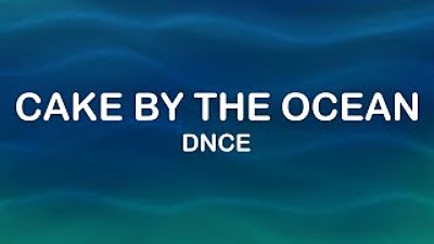 DNCE - Cake By The Ocean (Lyrics Lyric Video) 70K)